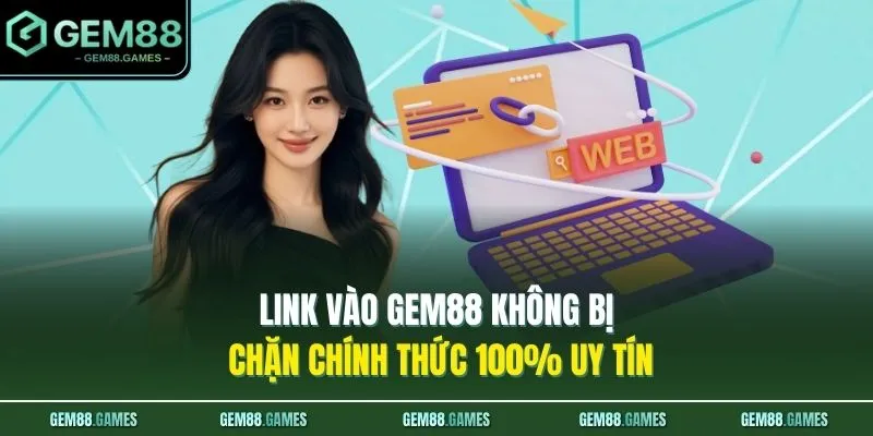 Link Vào GEM88 Không Bị Chặn Chính Thức 100% Uy Tín 1 Link Vào GEM88 Không Bị Chặn Chính Thức 100% Uy Tín